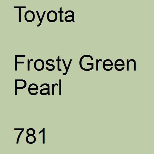 Toyota, Frosty Green Pearl, 781.